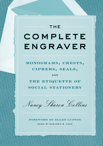 The Complete Engraver Monograms Crests Ciphers Seals And The Etiquette Of Social Stationery Nancy Sharon Collins
