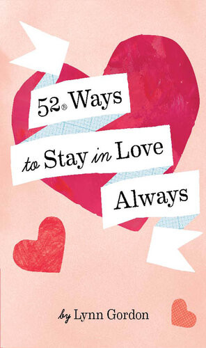 52 Ways To Stay In Love Always Lynn Gordon