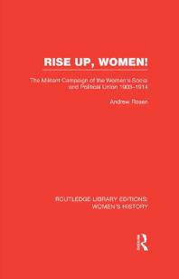 Rise Up Women The Militant Campaign Of The Womens Social And Political Union 19031914 1st Edition Andrew Rosen