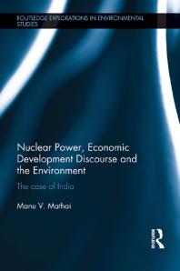 Nuclear Power Economic Development Discourse And The Environment The Case Of India 1st Edition Manu V Mathai