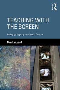 Teaching With The Screen Pedagogy Agency And Media Culture 1st Edition Dan Leopard