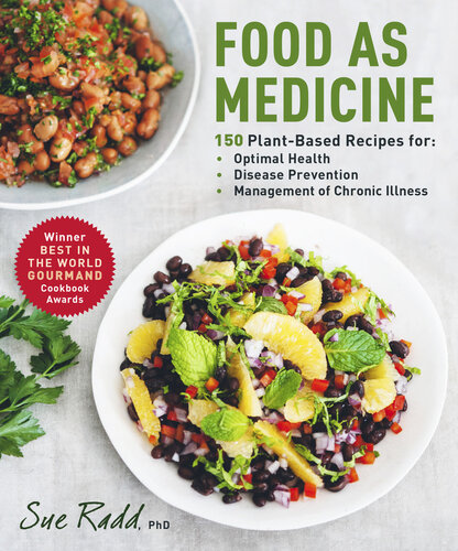 Food As Medicine 150 Plantbased Recipes For Optimal Health Disease Prevention And Management Of Chronic Illness Sue Radd