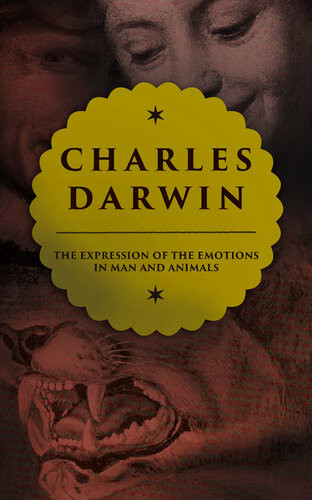 The Expression Of The Emotions In Man And Animals Study In Evolutionary Theory Charles Darwin
