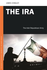 The Ira The Irish Republican Army James C Dingley