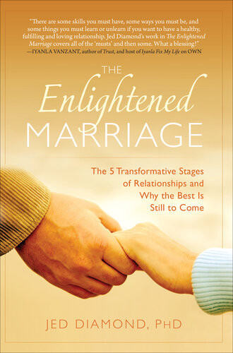 The Enlightened Marriage The 5 Transformative Stages Of Relationships And Why The Best Is Still To Come Jed Diamond