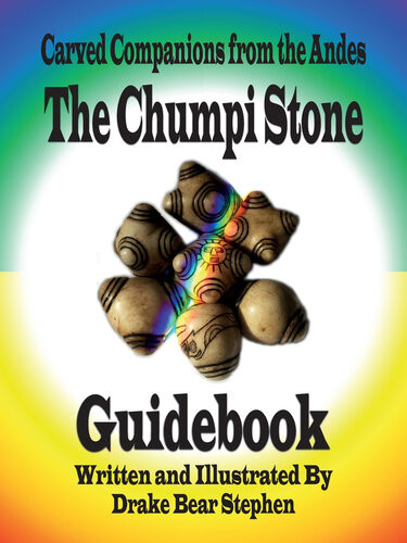 The Chumpi Stone Guidebook Carved Companions From The Andes Drake Bear Stephen