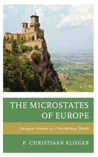 The Microstates Of Europe Designer Nations In A Postmodern World P Christiaan Klieger