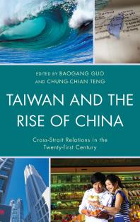 Taiwan And The Rise Of China Crossstrait Relations In The Twentyfirst Century Baogang Guo Jorge Tavares Da Silva Chungchian Teng Peter Kh Yu Mark Wenyi Lai Shawn S F Kao Shaocheng Tang George Wei Helen Xiaoyan Wu Chengtian Kuo