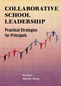 Collaborative School Leadership Practical Strategies For Principals Ron Nash Kathleen Hwang