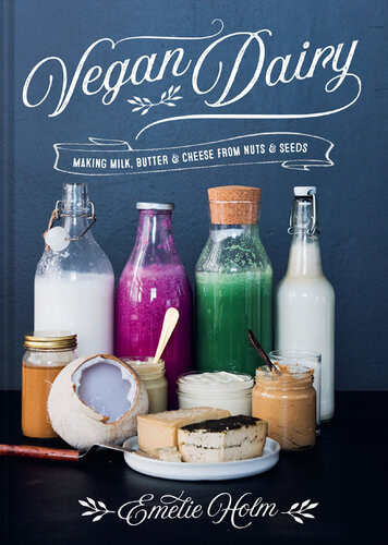 Vegan Dairy Making Milk Butter And Cheese From Nuts And Seeds Emelie Holm