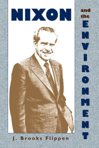 Nixon And The Environment 1st Edition J Brooks Flippen