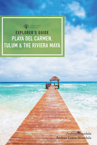 Explorers Guide Playa Del Carmen Tulum The Riviera Maya 5th Edition Joshua Eden Hinsdale Andrea Loera Hinsdale