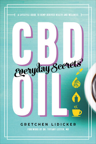 Cbd Oil Everyday Secrets A Lifestyle Guide To Hempderived Health And Wellness Gretchen Lidicker