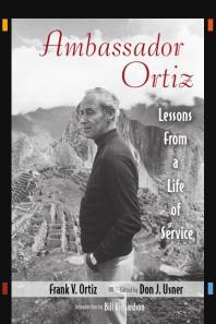 Ambassador Ortiz Lessons From A Life Of Service 1st Edition Frank Ortiz Don Usner Bill Richardson