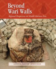 Beyond Wari Walls Regional Perspectives On Middle Horizon Peru 1st Edition Justin Jennings