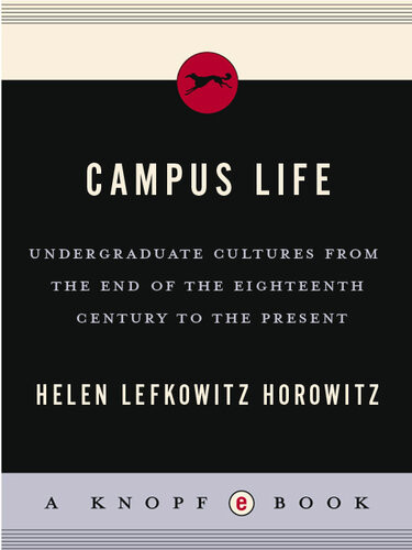 Campus Life Helen Lefkowitz Horowitz
