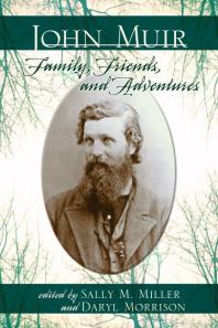 John Muir Family Friends And Adventures 1st Edition Sally Miller Daryl Morrison
