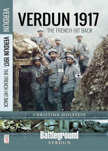 Verdun 1917 The French Hit Back Christina Holstein