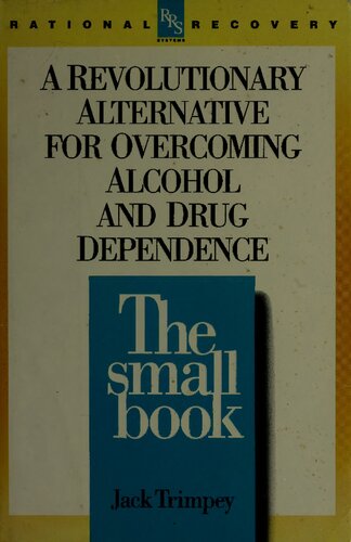 The Small Book A Revolutionary Alternative For Overcoming Alcohol And Drug Dependence 2nd Edition Jack Trimpey
