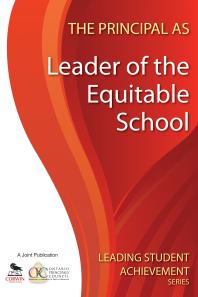The Principal As Leader Of The Equitable School 1st Edition Ontario Principals Council