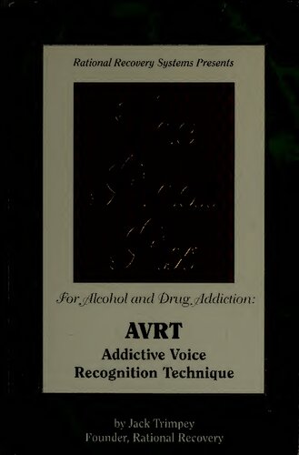 The Final Fix For Alcohol And Drug Addiction Avrt Addictive Voice Recognition Technique Jack Trimpey