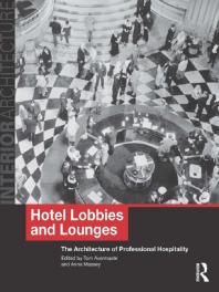 Hotel Lobbies And Lounges The Architecture Of Professional Hospitality Tom Avermaete Anne Massey