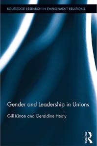 Gender And Leadership In Unions 1st Edition Gill Kirton Geraldine Healy