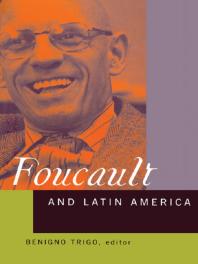 Foucault And Latin America Appropriations And Deployments Of Discursive Analysis Benigno Trigo