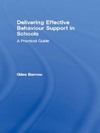 Delivering Effective Behaviour Support In Schools A Practical Guide Giles Barrow
