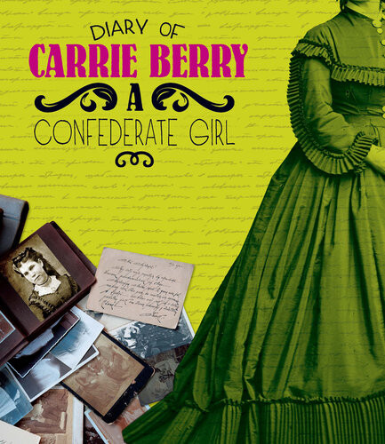 Diary Of Carrie Berry A Confederate Girl Carrie Berry