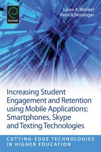 Increasing Student Engagement And Retention Using Mobile Applications Smartphones Skype And Texting Technologies Laura A Wankel Patrick Blessinger Charles Wankel