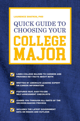 Quick Guide To Choosing Your College Major Laurence Shatkin