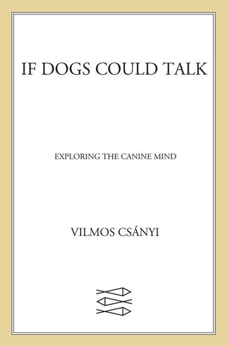 If Dogs Could Talk Exploring The Canine Mind 1st Edition Vilmos Csnyi