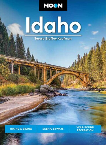 Moon Idaho Hiking Biking Scenic Byways Yearround Recreation 1st Edition Teresa Bruffey Kaufman