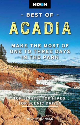 Moon Best Of Acadia Make The Most Of One To Three Days In The Park 1st Edition Hilary Nangle