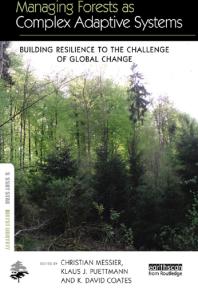 Managing Forests As Complex Adaptive Systems Building Resilience To The Challenge Of Global Change Christian Messier Klaus J Puettmann K David Coates