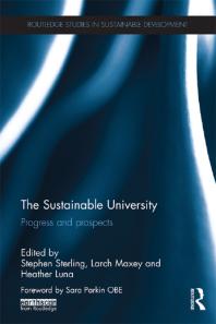 The Sustainable University Progress And Prospects 1st Edition Stephen Sterling Larch Maxey Heather Luna Heather Luna