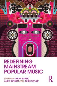 Redefining Mainstream Popular Music Sarah Baker Andy Bennett Jodie Taylor