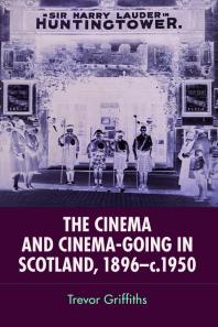 The Cinema And Cinemagoing In Scotland 18961950 1st Edition Trevor Griffiths