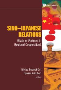 Sinojapanese Relations Rivals Or Partners In Regional Cooperation Niklas Swanstrom Ryosei Kokubun