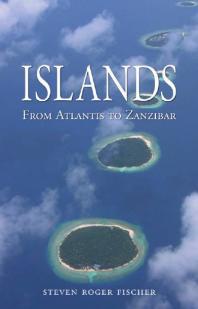 Islands From Atlantis To Zanzibar 1st Edition Steven Roger Fischer