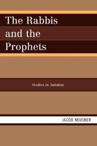 The Rabbis And The Prophets Jacob Neusner