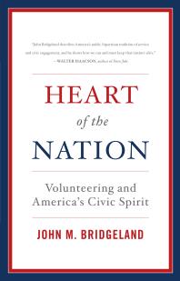 Heart Of The Nation Volunteering And Americas Civic Spirit John M Bridgeland