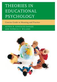 Theories In Educational Psychology Concise Guide To Meaning And Practice Alyssa R Gonzalezdehass Patricia P Willems