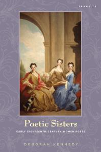 Poetic Sisters Early Eighteenthcentury Women Poets Deborah Kennedy