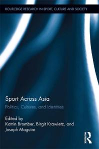 Sport Across Asia Politics Cultures And Identities 1st Edition Katrin Bromber Birgit Krawietz Joseph Maguire