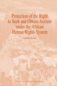 Protection Of The Right To Seek And Obtain Asylum Under The African Human Rights System 1st Edition Chaloka Beyani