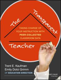 The Transparent Teacher Taking Charge Of Your Instruction With Peercollected Classroom Data 1st Edition Trent Kaufman Emily Grimm