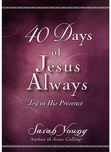 40 Days Of Jesus Always Joy In His Presence Sarah Young