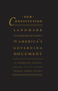 Our Constitution Landmark Interpretations Of Americas Governing Document Michael Paulsen The Federalist Society